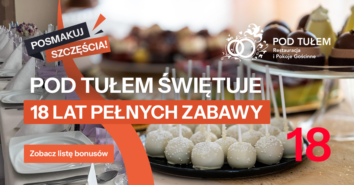 Pod Tułem 18 urodziny. Wesela, imprezy, catering